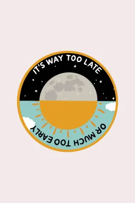 Way Too Late Vinyl Sticker